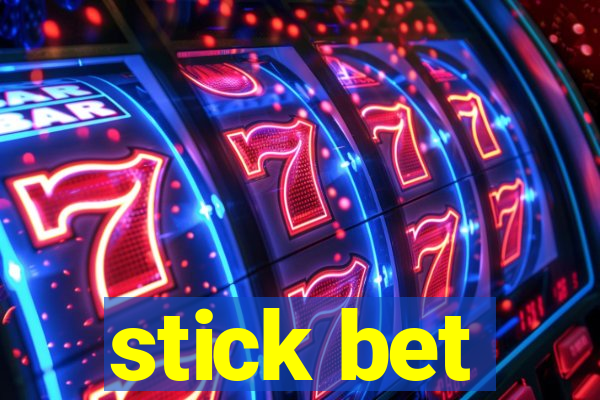 stick bet